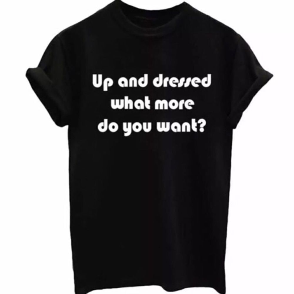 Black “Up and Dressed” T-Shirt 😂 - Picture 1 of 2